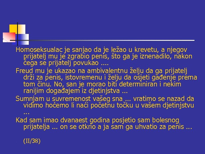 Homoseksualac je sanjao da je ležao u krevetu, a njegov prijatelj mu je zgrabio