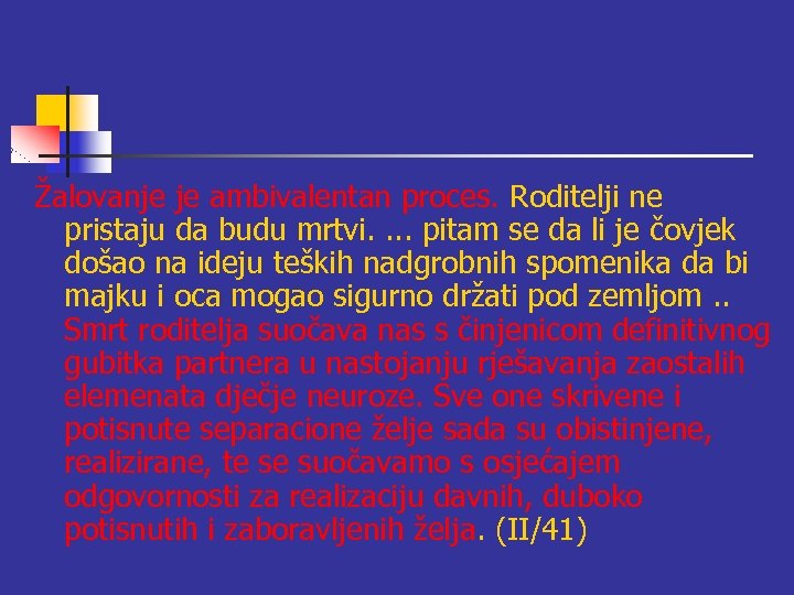 Žalovanje je ambivalentan proces. Roditelji ne pristaju da budu mrtvi. . pitam se da