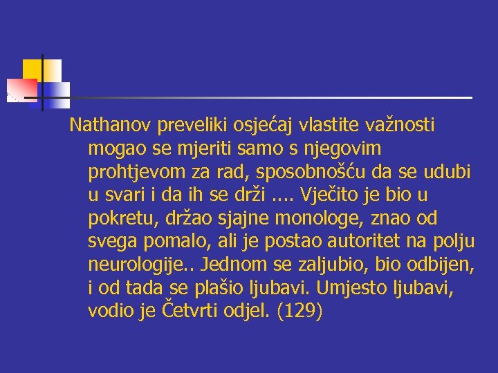 Nathanov preveliki osjećaj vlastite važnosti mogao se mjeriti samo s njegovim prohtjevom za rad,