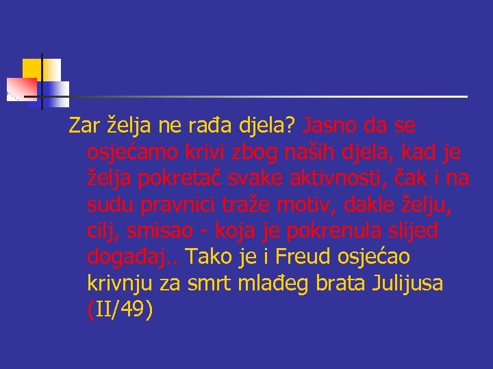 Zar želja ne rađa djela? Jasno da se osjećamo krivi zbog naših djela, kad