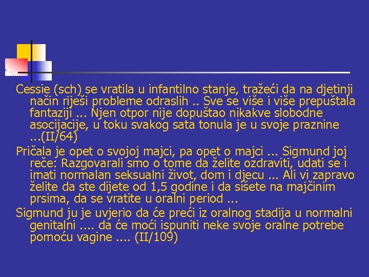 Cessie (sch) se vratila u infantilno stanje, tražeći da na djetinji način riješi probleme