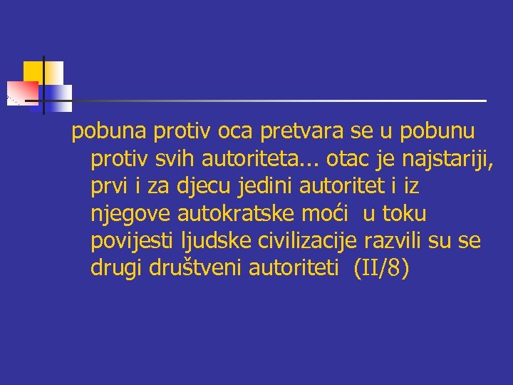 pobuna protiv oca pretvara se u pobunu protiv svih autoriteta. . . otac je