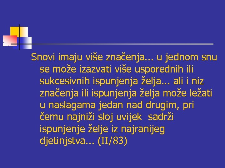 Snovi imaju više značenja. . . u jednom snu se može izazvati više usporednih