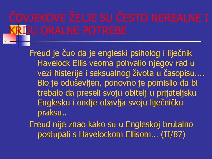 ČOVJEKOVE ŽELJE SU ČESTO NEREALNE I KRIJU ORALNE POTREBE Freud je čuo da je