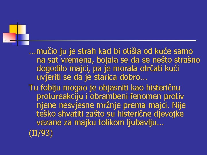 . . . mučio ju je strah kad bi otišla od kuće samo na