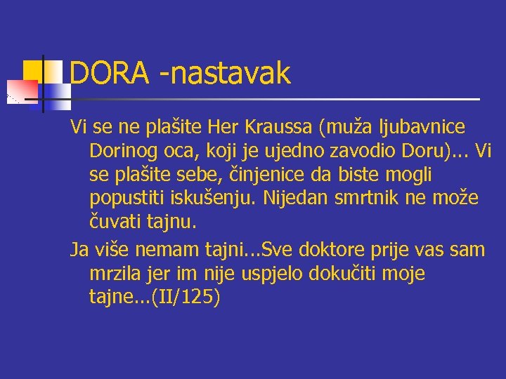 DORA -nastavak Vi se ne plašite Her Kraussa (muža ljubavnice Dorinog oca, koji je