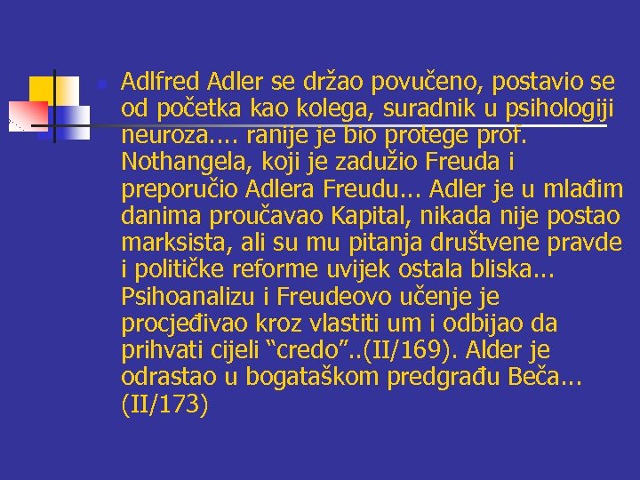 n Adlfred Adler se držao povučeno, postavio se od početka kao kolega, suradnik u