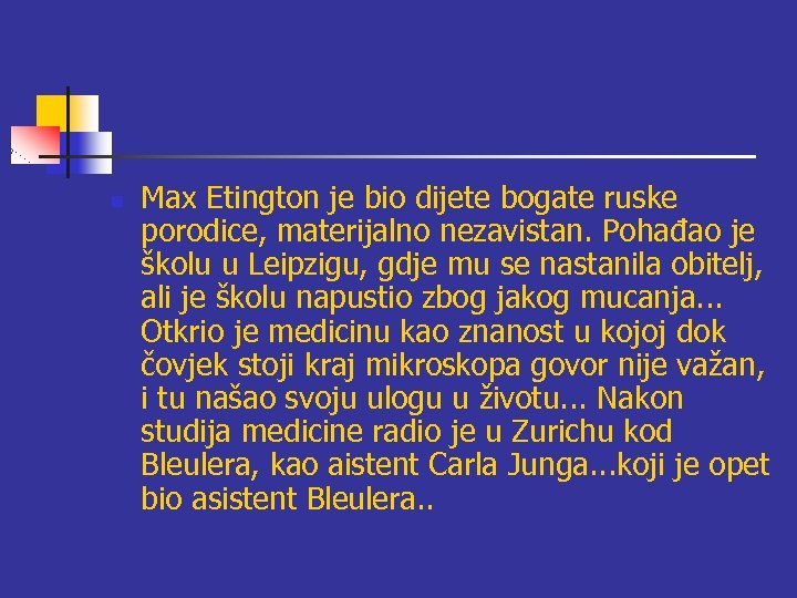 n Max Etington je bio dijete bogate ruske porodice, materijalno nezavistan. Pohađao je školu