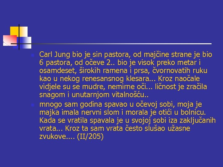 n n Carl Jung bio je sin pastora, od majčine strane je bio 6