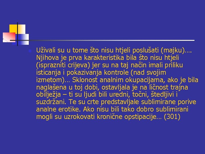 n Uživali su u tome što nisu htjeli poslušati (majku)…. Njihova je prva karakteristika