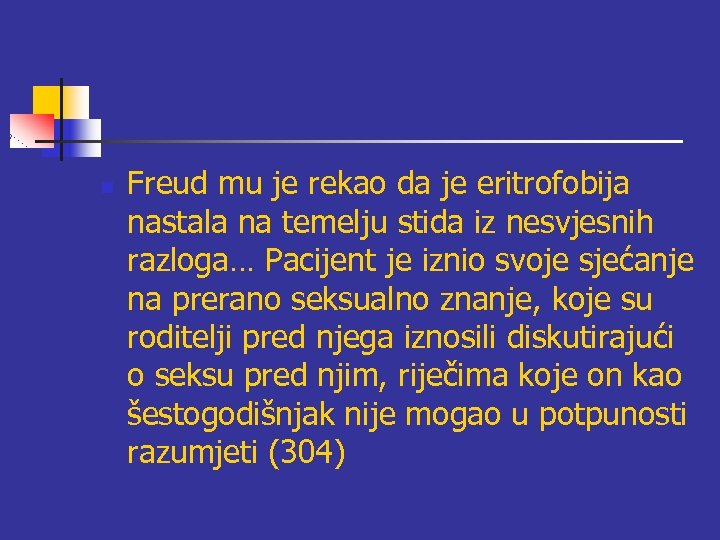 n Freud mu je rekao da je eritrofobija nastala na temelju stida iz nesvjesnih