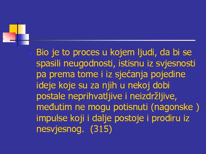 n Bio je to proces u kojem ljudi, da bi se spasili neugodnosti, istisnu