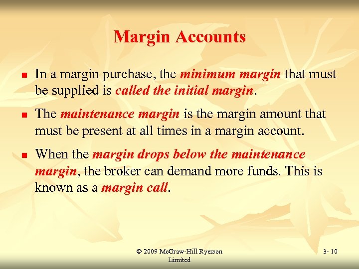 Margin Accounts n n n In a margin purchase, the minimum margin that must