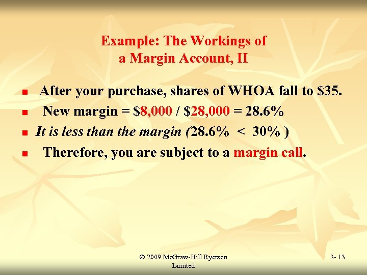 Example: The Workings of a Margin Account, II n n After your purchase, shares