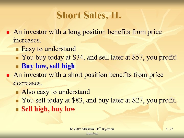 Short Sales, II. n n An investor with a long position benefits from price
