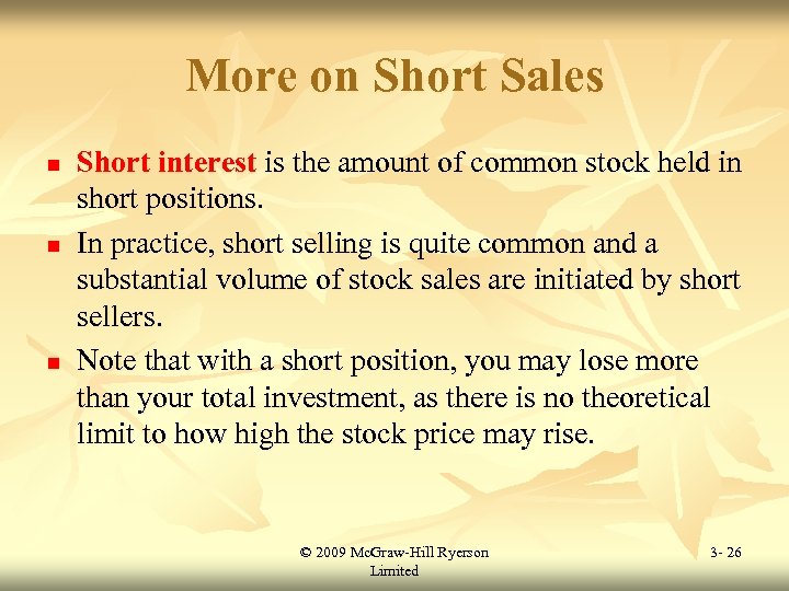 More on Short Sales n n n Short interest is the amount of common