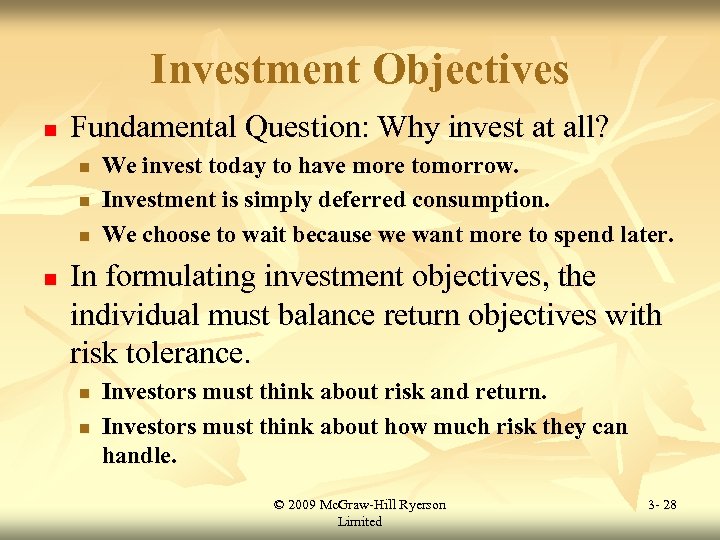 Investment Objectives n Fundamental Question: Why invest at all? n n We invest today