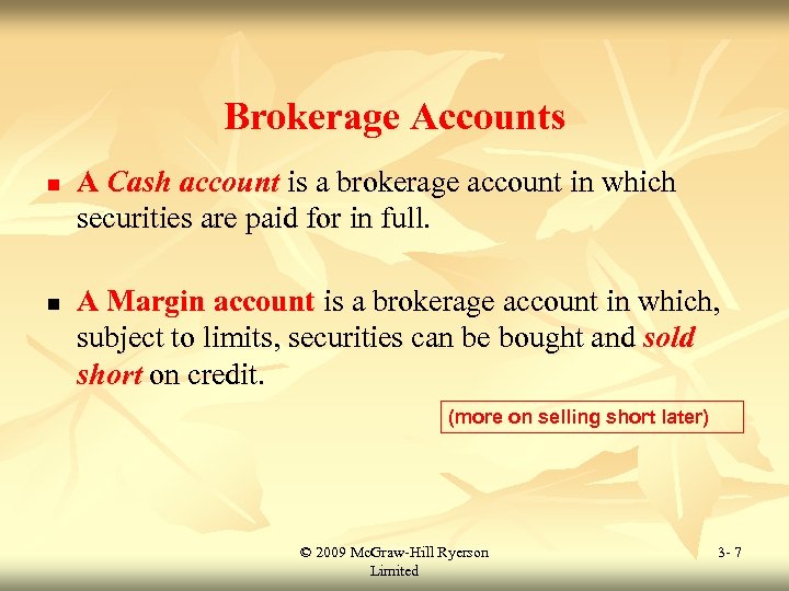 Brokerage Accounts n n A Cash account is a brokerage account in which securities