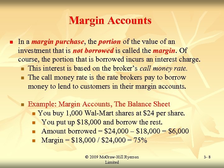 Margin Accounts n In a margin purchase, the portion of the value of an