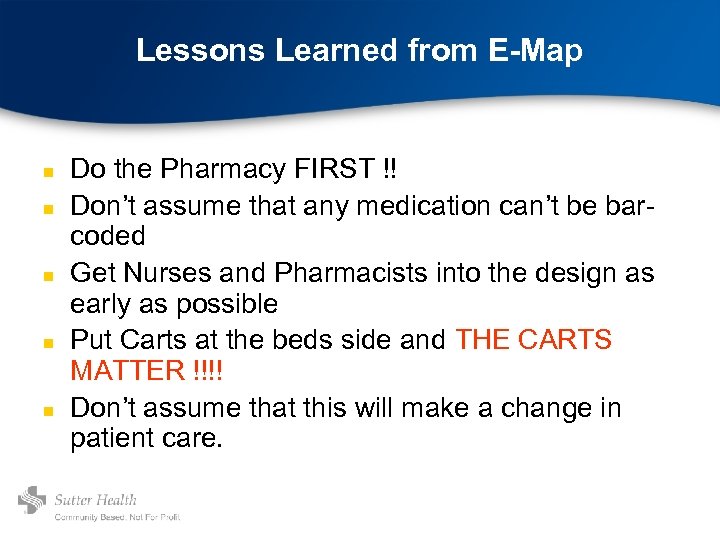 Lessons Learned from E-Map n n n Do the Pharmacy FIRST !! Don’t assume