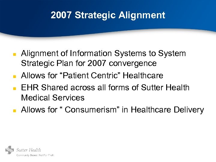 2007 Strategic Alignment n n Alignment of Information Systems to System Strategic Plan for