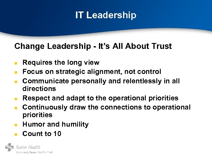 IT Leadership Change Leadership - It’s All About Trust n n n n Requires