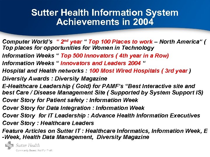 Sutter Health Information System Achievements in 2004 Computer World’s “ 2 nd year “