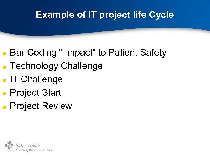 Example of IT project life Cycle n n n Bar Coding “ impact” to