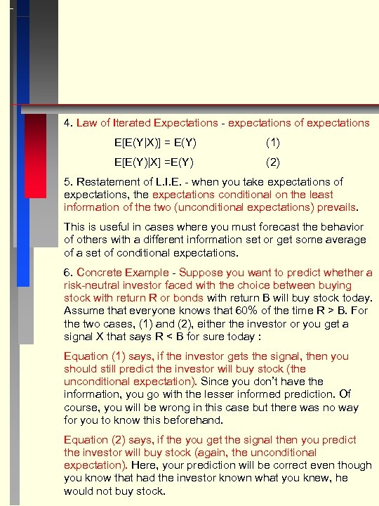 4. Law of Iterated Expectations - expectations of expectations E[E(Y|X)] = E(Y) (1) E[E(Y)|X]