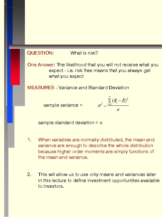 QUESTION: What is risk? One Answer: The likelihood that you will not receive what