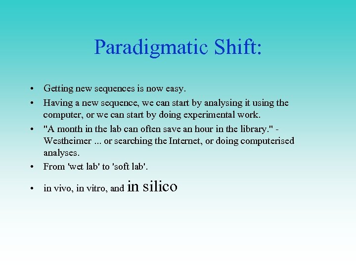Paradigmatic Shift: • Getting new sequences is now easy. • Having a new sequence,