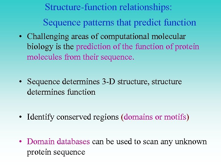Structure-function relationships: Sequence patterns that predict function • Challenging areas of computational molecular biology
