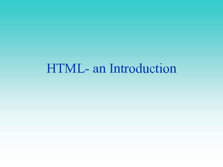 HTML- an Introduction 