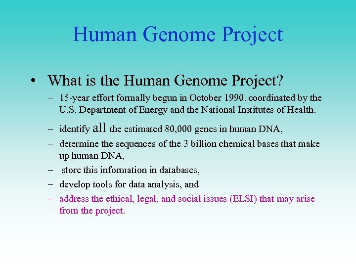 Human Genome Project • What is the Human Genome Project? – 15 -year effort