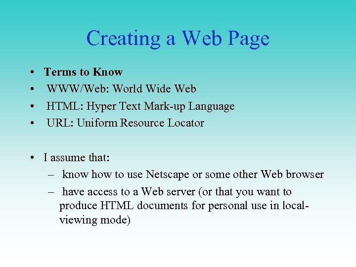 Creating a Web Page • • Terms to Know WWW/Web: World Wide Web HTML: