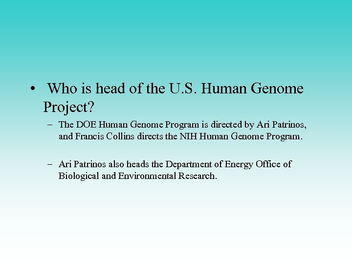  • Who is head of the U. S. Human Genome Project? – The
