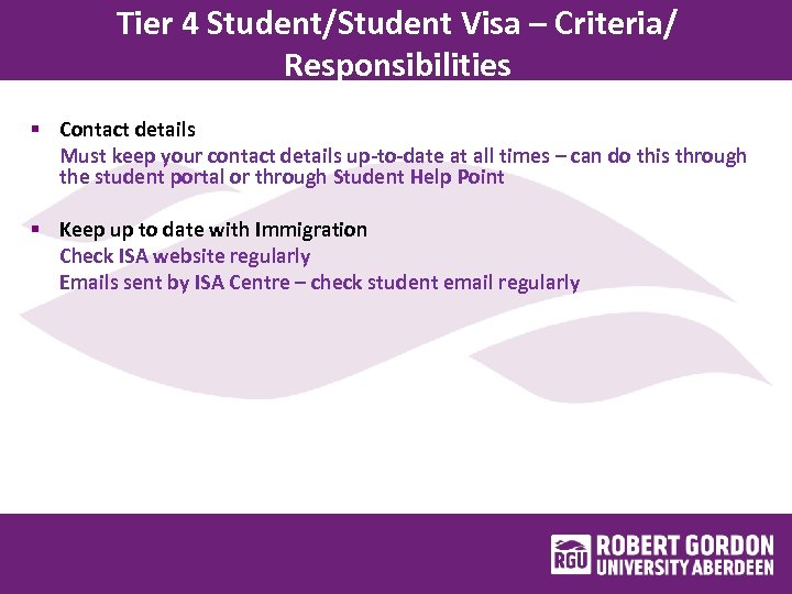 Tier 4 Student/Student Visa – Criteria/ Responsibilities § Contact details Must keep your contact