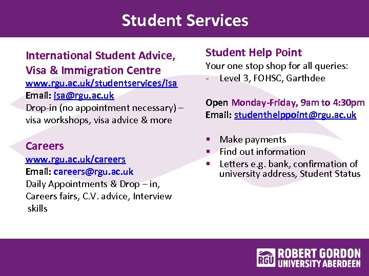 Student Services International Student Advice, Visa & Immigration Centre www. rgu. ac. uk/studentservices/isa Email: