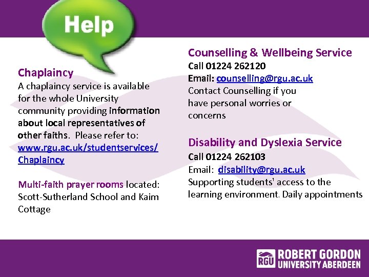 Counselling & Wellbeing Service Chaplaincy A chaplaincy service is available for the whole University
