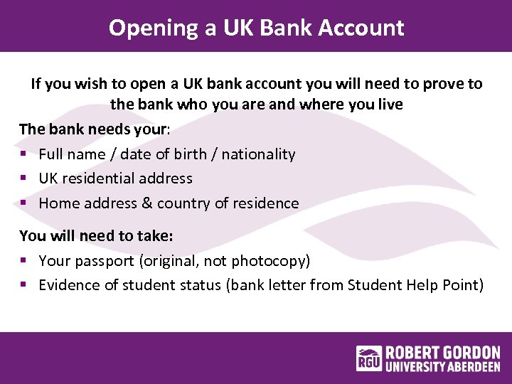 Opening a UK Bank Account If you wish to open a UK bank account