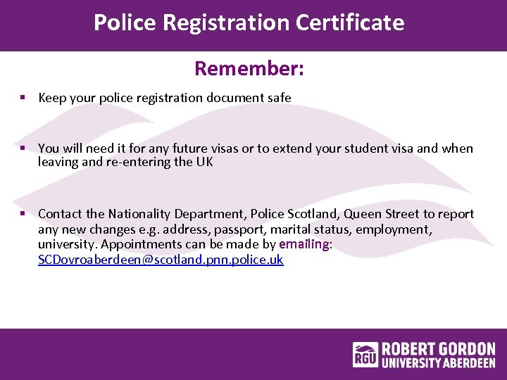 Police Registration Certificate Remember: § Keep your police registration document safe § You will