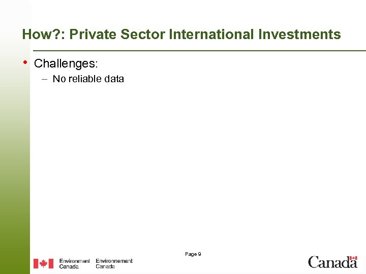 How? : Private Sector International Investments • Challenges: – No reliable data Page 9