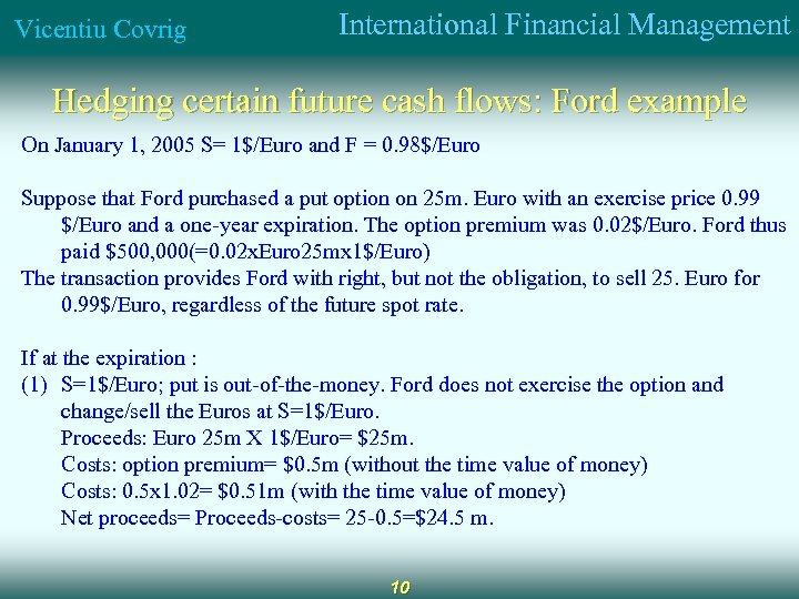Vicentiu Covrig International Financial Management Hedging certain future cash flows: Ford example On January