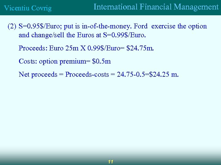 Vicentiu Covrig International Financial Management (2) S=0. 95$/Euro; put is in-of-the-money. Ford exercise the