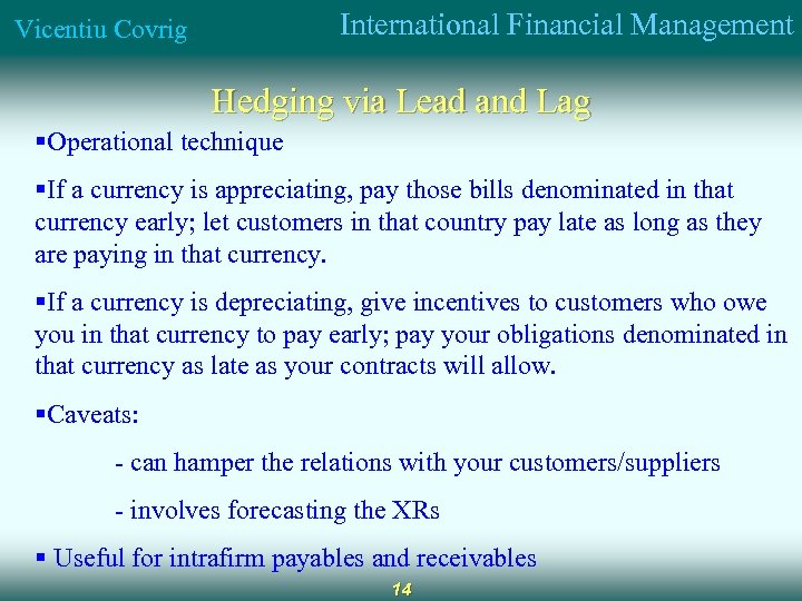 International Financial Management Vicentiu Covrig Hedging via Lead and Lag §Operational technique §If a