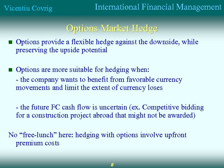 Vicentiu Covrig International Financial Management Options Market Hedge n Options provide a flexible hedge