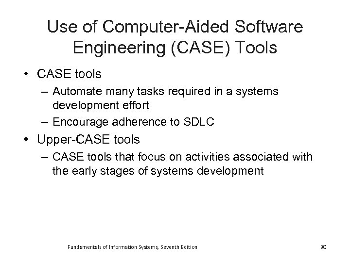 Use of Computer-Aided Software Engineering (CASE) Tools • CASE tools – Automate many tasks
