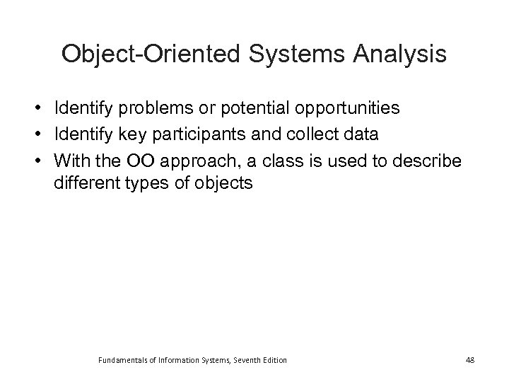Object-Oriented Systems Analysis • Identify problems or potential opportunities • Identify key participants and