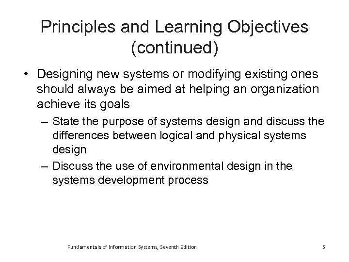 Principles and Learning Objectives (continued) • Designing new systems or modifying existing ones should