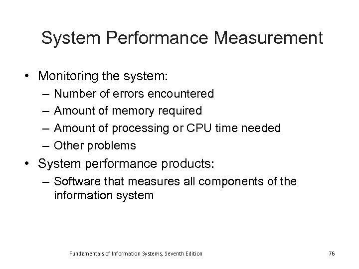 System Performance Measurement • Monitoring the system: – – Number of errors encountered Amount
